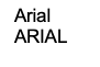 Arial font spelling out the words "arial" in capital letters and lowercase.